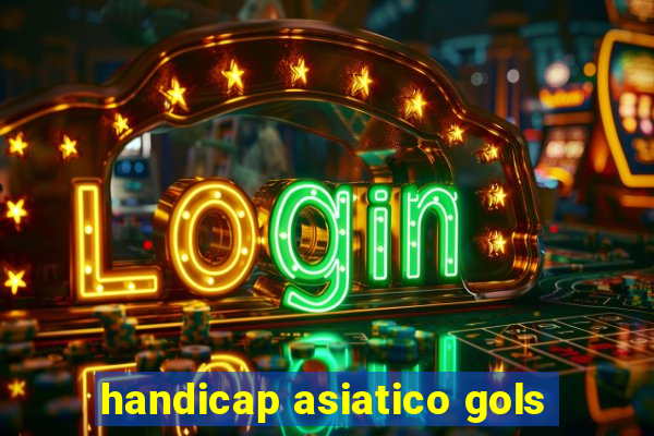 handicap asiatico gols